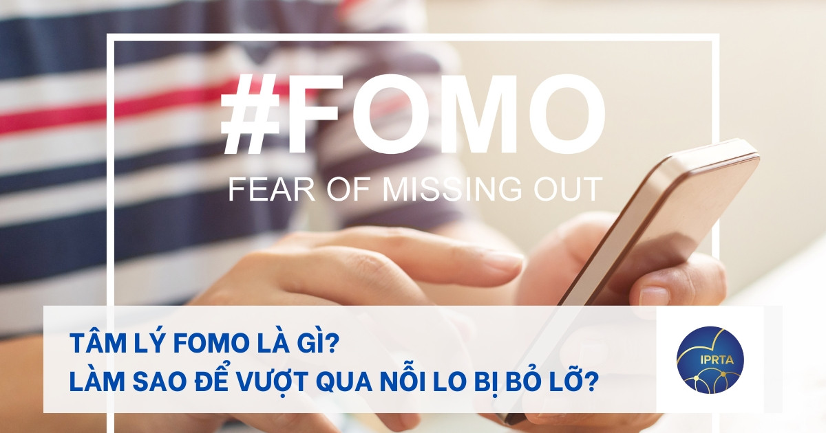 Tâm lý FOMO là gì? Làm sao để vượt qua nỗi lo bị bỏ lỡ?