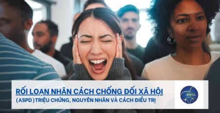 Rối loạn nhân cách chống đối xã hội (ASPD)