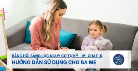 Bảng hỏi sàng lọc nguy cơ tự kỷ - M-CHAT-R