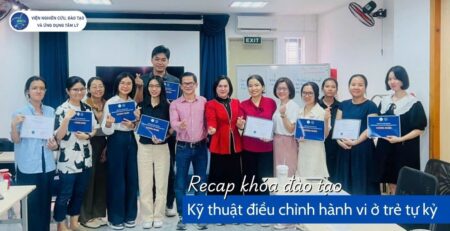 Recap khóa đào tạo Kỹ thuật điều chỉnh hành vi ở trẻ tự kỷ