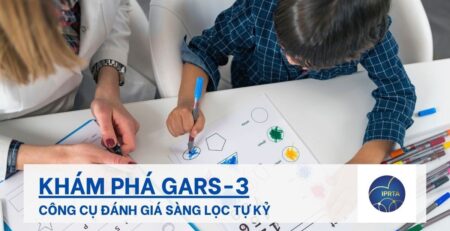 công cụ đánh giá sàng lọc tự kỷ GARS-3