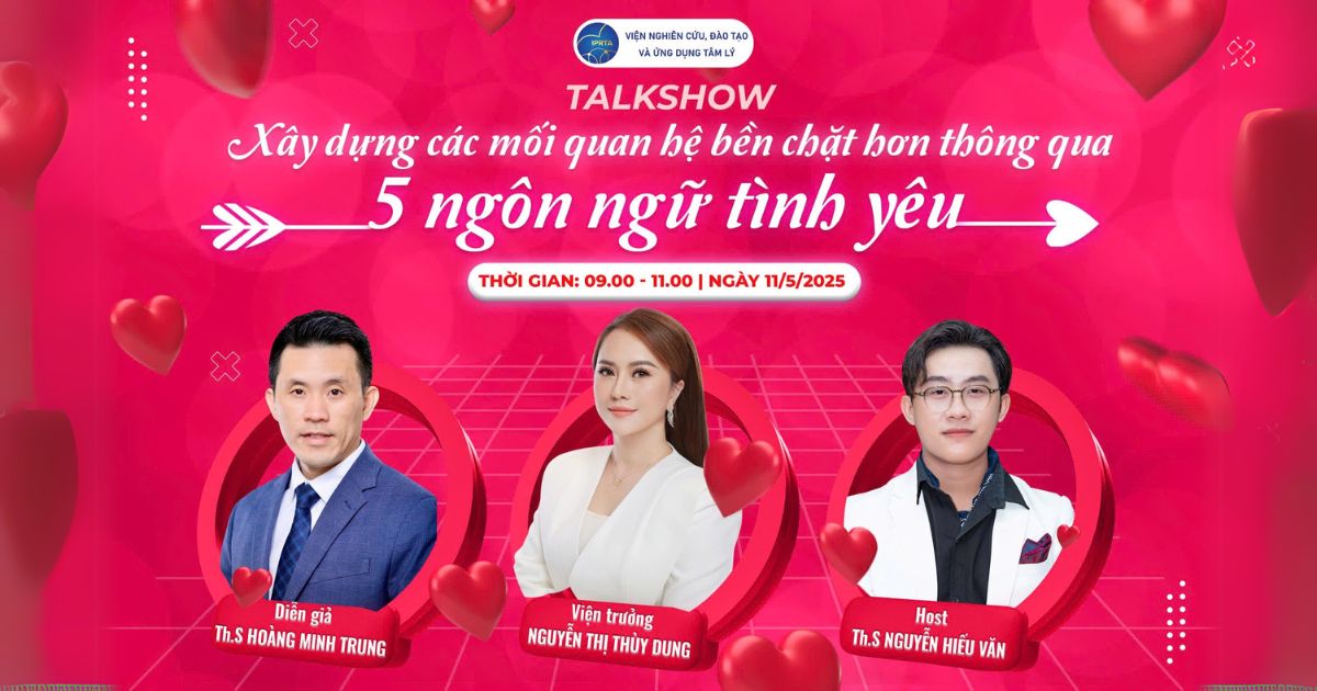 Talkshow Xây dựng các mối quan hệ bền chặt hơn thông qua 5 ngôn ngữ tình yêu
